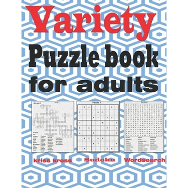 Variety puzzle book for adults: Large Print puzzle book mixed - kriss kross, Wordsearch, Sudoku