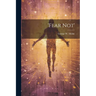 'fear Not'