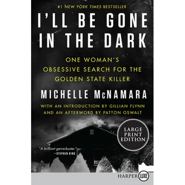 I'll Be Gone in the Dark: One Woman's Obsessive Search for the Golden State Killer