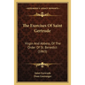 The Exercises Of Saint Gertrude: Virgin And Abbess, Of The Order Of St. Benedict (1863)