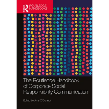 The Routledge Handbook of Corporate Social Responsibility Communication