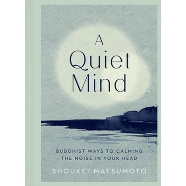 A Quiet Mind: Buddhist Ways to Calm the Noise in Your Head