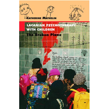 Lacanian Psychotherapy With Children: The Broken Piano