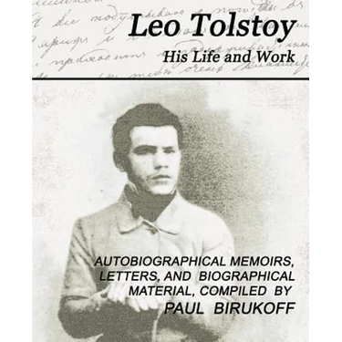 Leo Tolstoy - His Life and Work