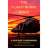 The Flight Nurse Bible: A Field Guide To Awesomeness