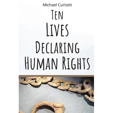 Ten Lives Declaring Human Rights: From Bartolome de Las Casas to Martin Luther King Jr.