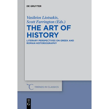 The Art of History: Literary Perspectives on Greek and Roman Historiography
