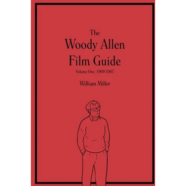 The Woody Allen Film Guide: Volume One: 1969-1987