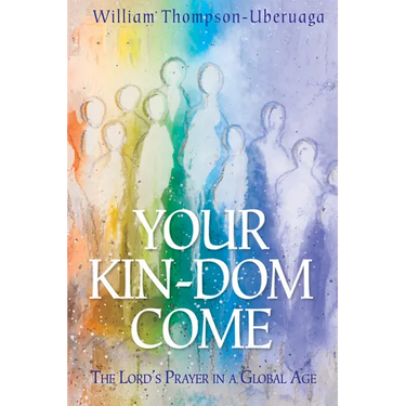 Your Kin-DOM Come: The Lord's Prayer in a Global Age