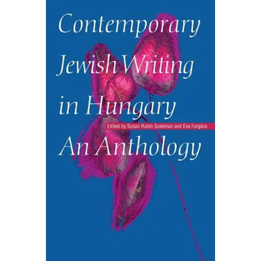 Contemporary Jewish Writing in Hungary: An Anthology