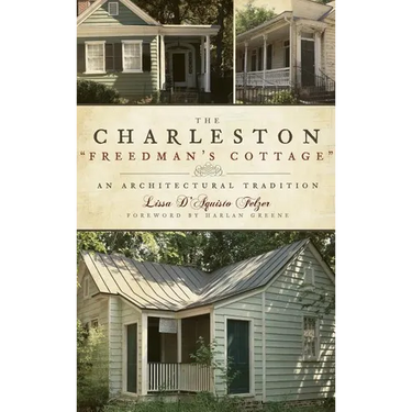 The Charleston "Freedman's Cottage": An Architectural Tradition
