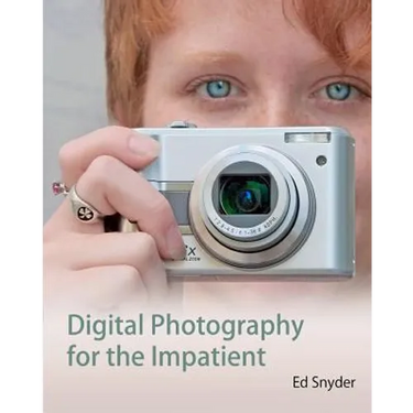 Digital Photography for the Impatient