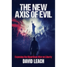 The New Axis of Evil: Exposing the Bipartisan War on Liberty