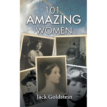 101 Amazing Women: Extraordinary Heroines Throughout History