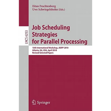 Job Scheduling Strategies for Parallel Processing: 15th International Workshop, Jsspp 2010, Atlanta, Ga, Usa, April 23, 2010, Revised Selected Papers