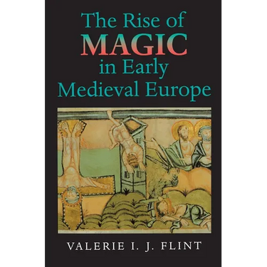 The Rise of Magic in Early Medieval Europe