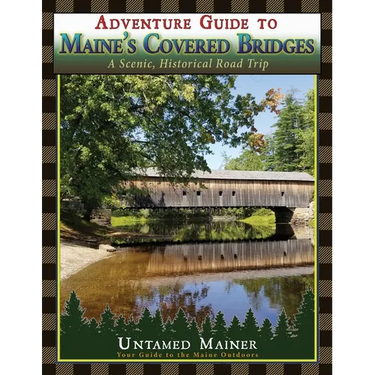 Adventure Guide to Maine's Historic Covered Bridges