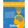 Energy, Force and Motion: Forces and Motion, Energy and Work, Changing Motion, Ways an Object Will Move, Transferring Energy