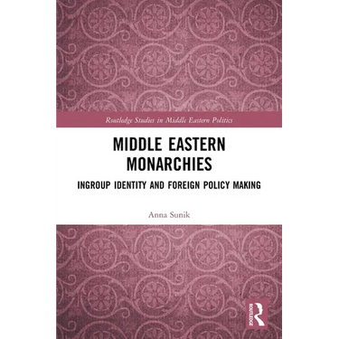 Middle Eastern Monarchies: Ingroup Identity and Foreign Policy Making