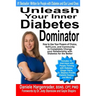 Unleash Your Inner Diabetes Dominator: How to Use Your Powers of Choice, Self-Love, and Community to Completely Change Your Relationship with Diabetes