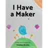 I Have a Maker