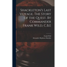 Shackleton's Last Voyage. The Story of the Quest. By Commander Frank Wild, C.B.E
