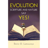 Evolution: Scripture and Nature Say Yes