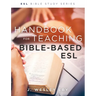 Handbook for Teaching Bible-Based Esl, Revised