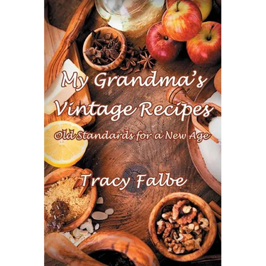 My Grandma's Vintage Recipes: Old Standards for a New Age