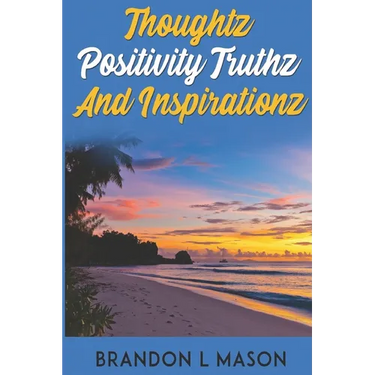 Thoughtz Positivity Truthz and Inspirationz