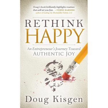 Rethink Happy: An Entrepreneur's Journey Toward Finding Authentic Joy