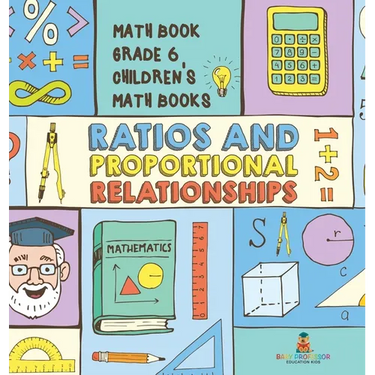 Ratios and Proportional Relationships - Math Book Grade 6 Children's Math Books