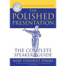 The Polished Presentation: The Complete Speaker's Guide