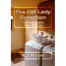 The Cat Lady Collection: Articles For Cat Lovers, How To, When To and Why To Tips For Caring For Your Cat