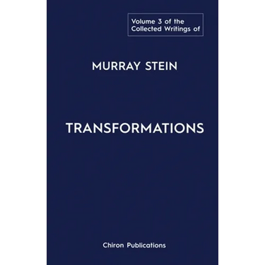 The Collected Writings of Murray Stein: Volume 3: Transformations