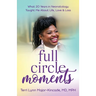 Full Circle Moments: What 20 Years in Neonatology Taught Me About Life, Love & Loss
