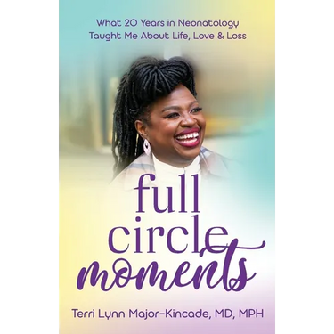 Full Circle Moments: What 20 Years in Neonatology Taught Me About Life, Love & Loss