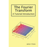 The Fourier Transform: A Tutorial Introduction