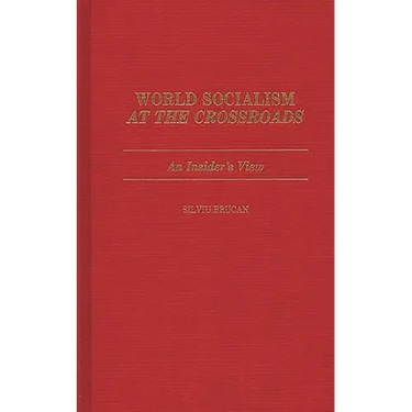 World Socialism at the Crossroads: An Insider's View
