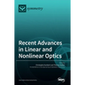 Recent Advances in Linear and Nonlinear Optics