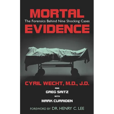 Mortal Evidence: The Forensics Behind Nine Shocking Cases