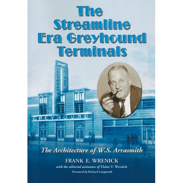The Streamline Era Greyhound Terminals: The Architecture of W.S. Arrasmith