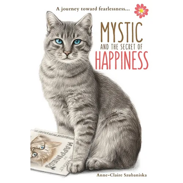 Mystic and the Secret of Happiness: A journey toward fearlessness