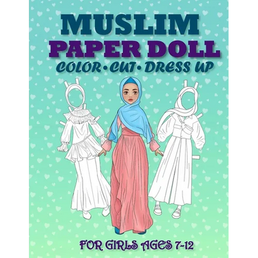 Muslim Paper Doll for Girls Ages 7-12; Cut, Color and Dress up