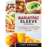 Bariatric Sleeve Cookbook: 177 Healthy Gastric Sleeve Recipes for the Gastric Sleeve Surgery and Diet