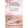 Calming Streams Encouraging Messages: Prayer with Each Message