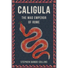 Caligula: The Mad Emperor of Rome