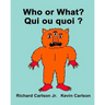 Who or What? Qui ou quoi ?: Children's Picture Book English-French (Bilingual Edition)