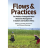 Flows and Practices: The Politics of Integrated Water Resources Management in Eastern and Southern Africa