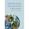 Adoption across Race and Nation: US Histories and Legacies